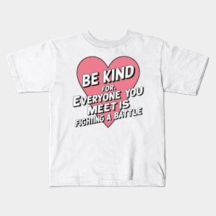 Be Kind For Everyone You Meet is Fighting loving Kids T-Shirt